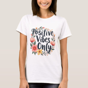 Positive Vibes Only Floral Wreath Design T-Shirt