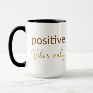 Positive vibes only mug