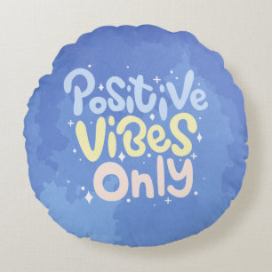 Positive Vibes Only Round Pillow