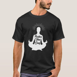 Positive vibes only T-Shirt