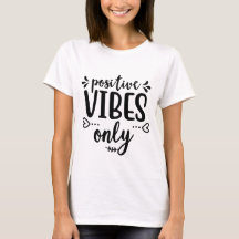 Positive Vibes Only