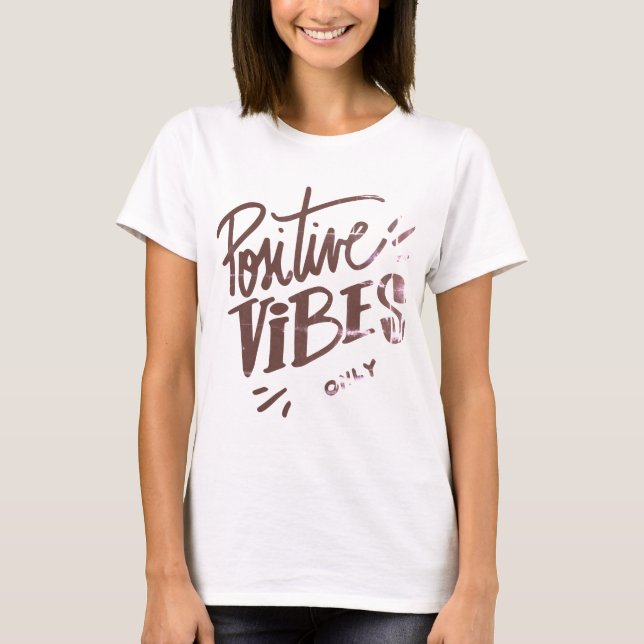 Positive Vibes only T-Shirt (Front)