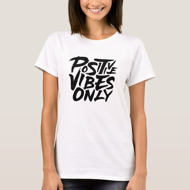 Positive Vibes Only T-Shirt (Front)