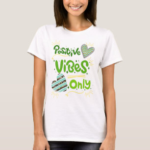 positive vibes only T-Shirt