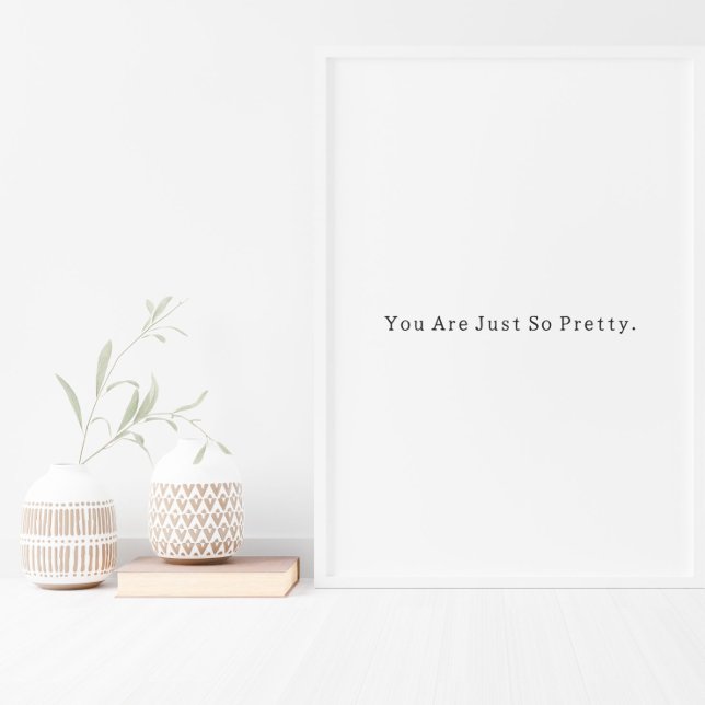 Positive You Are Just So Pretty Quote Poster (Creator Uploaded)