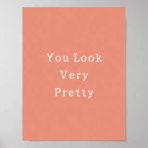 Positive You Look Very Pretty Quote Poster