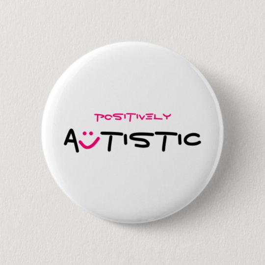 Positively Autistic Autism Fun Pink Smile 2 Inch Round Button | Zazzle.ca