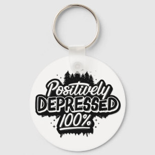 Positively Depressed Keychain