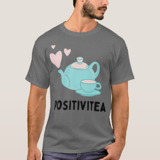 Positivitea Tea Lover Funny Text Pun Illustration T-Shirt