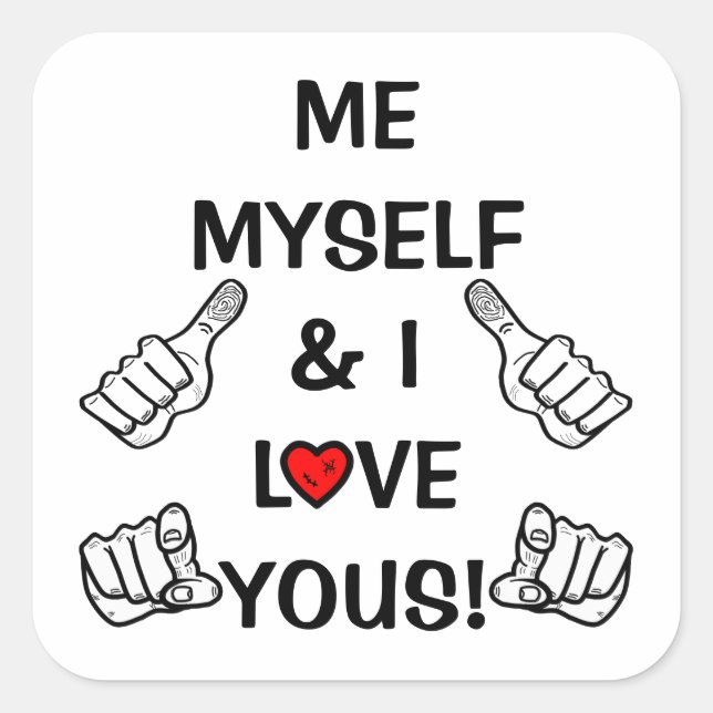 Positivity & love message: Me myself & I love Yous Square Sticker (Front)