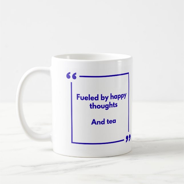 Positivity mug - Fueled by happy thoughts, and tea (Gauche)