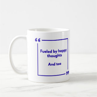 Positivity mug - Fuelled by happy thoughts, and te