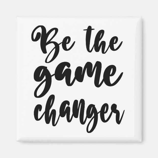 Positivity Quote Be The Game Changer Black White Magnet (Front)
