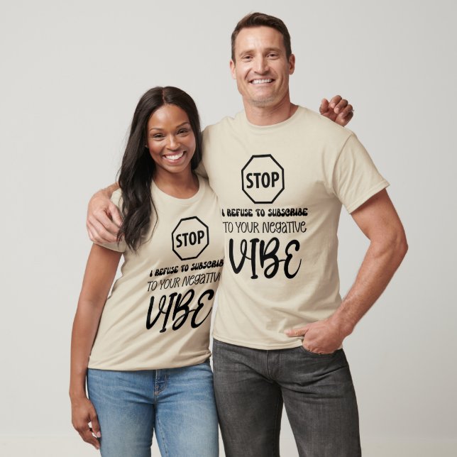 Positivity REFUSE TO SUBSCRIBE TO NEGATIVE VIBE T-Shirt (Unisex)