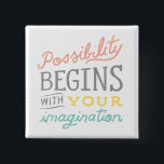 Possibility Begins With Your Imagination 2 Inch Square Button<br><div class="desc">Possibility by Sue Schlabach. | SID23722</div>