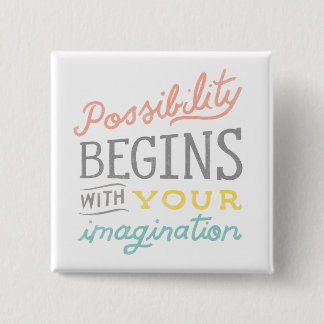 Possibility Begins With Your Imagination 2 Inch Square Button