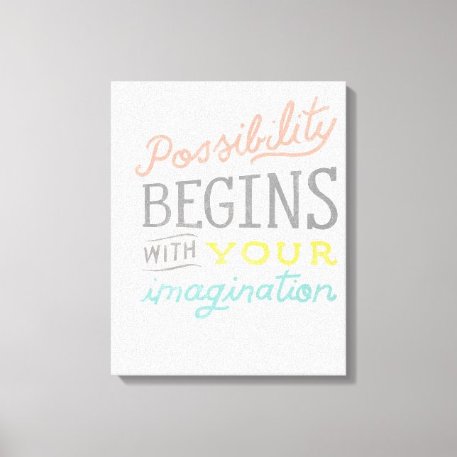 Possibility Begins With Your Imagination Canvas Print (Front)