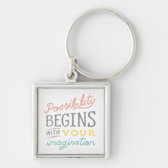 Possibility Begins With Your Imagination Keychain (Front)