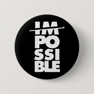 Possible Impossible motivational quote 2 Inch Round Button