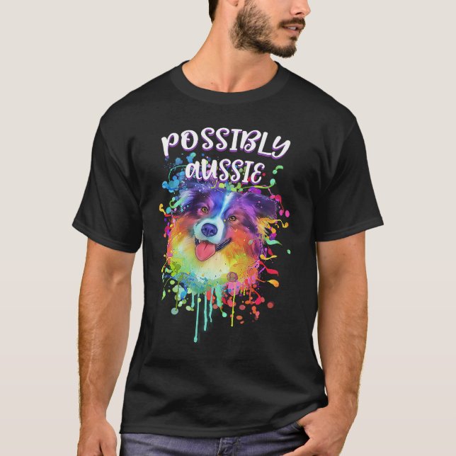 Possibly Aussie Australian Shepherd  Australian Sh T-Shirt (Front)