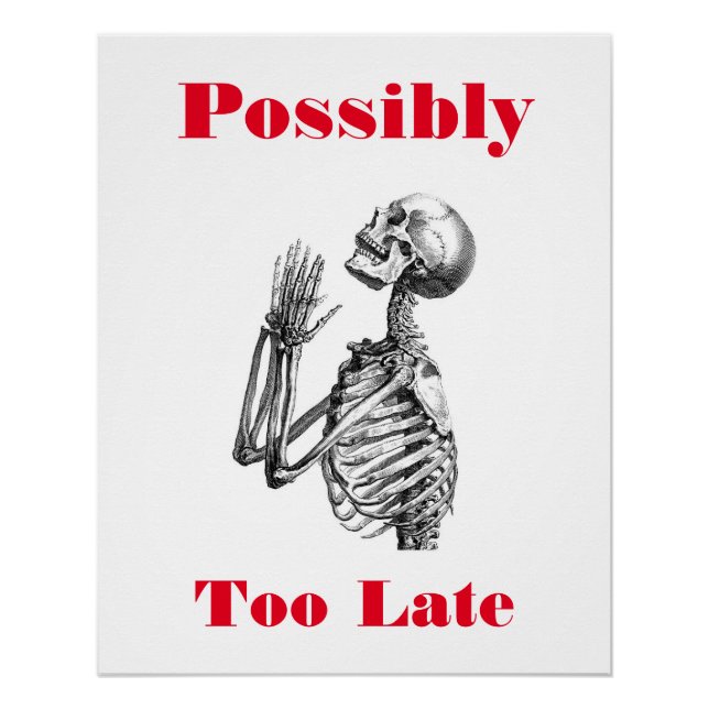 Possibly Too Late Skeleton Poster (Front)