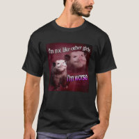 Possum Im not like other girls Im worse