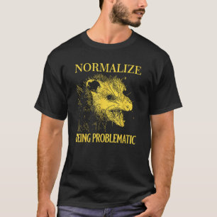 Possum Normalize Being Problematic Opossum T-Shirt