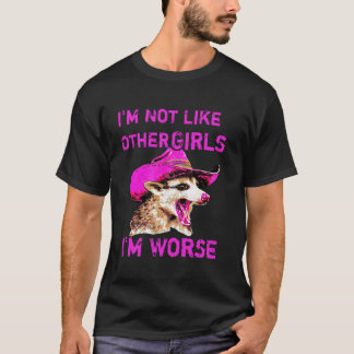 Possum Not Like Other Girls Worse Funny Opossum T-Shirt