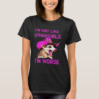 Possum Not Like Other Girls Worse Funny Opossum T-Shirt