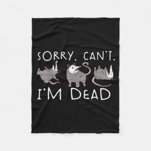 Possum Sorry Cant Im Dead Fleece Blanket