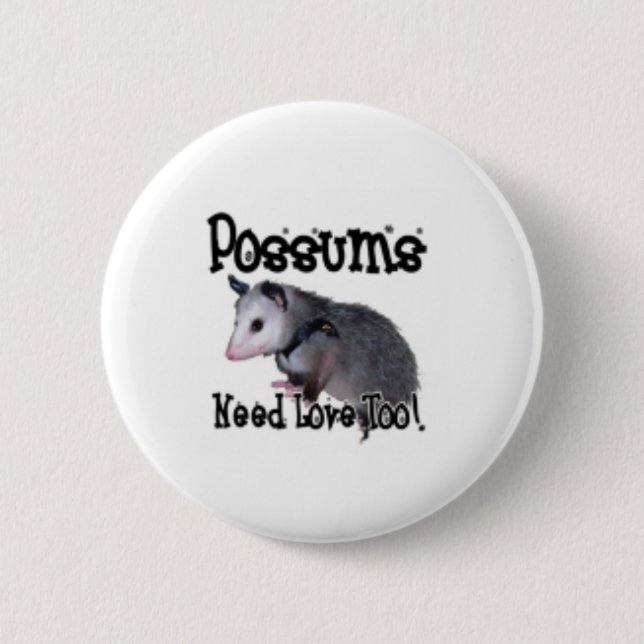 "Possums Need Love Too!" buttton 2 Inch Round Button (Front)