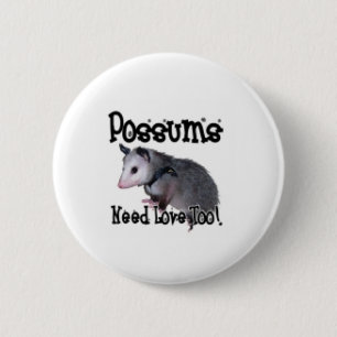 "Possums Need Love Too!" buttton 2 Inch Round Button
