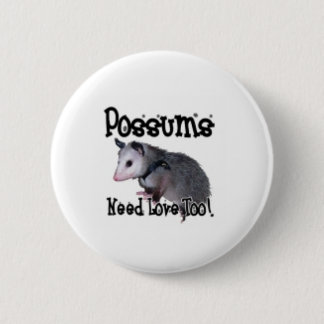 "Possums Need Love Too!" buttton 2 Inch Round Button