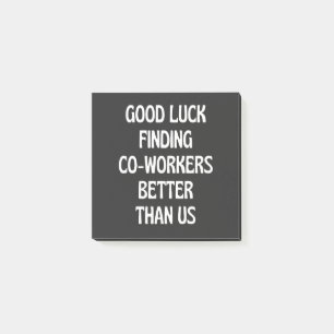 Post-it® Bonne chance à trouver des collègues mieux que n