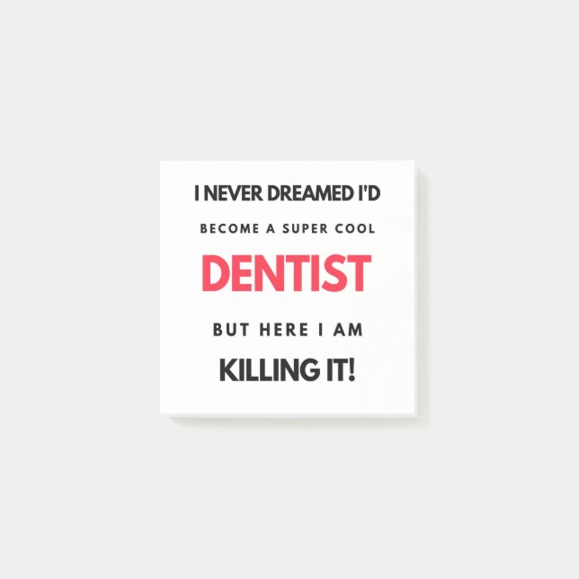 Post-it® I Never Dreamed I'd Become A Super Cool Dentist 2 (Devant)