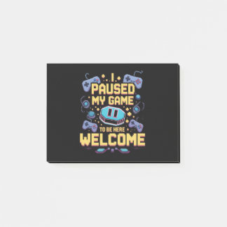 Post-it® J'ai mis mon jeu en pause pour être ici Bienvenue