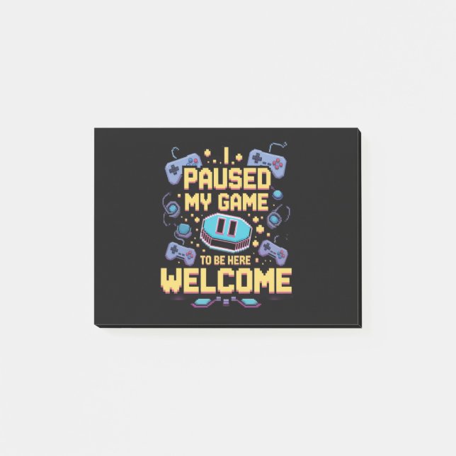 Post-it® J'Ai Suspendu Mon Jeu Pour Être Ici Bienvenue Game (Devant)