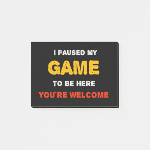 Post-it® J'Ai Suspendu Mon Jeu Pour Être Ici Vous êtes Bien