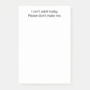 Post-it® Je ne peux pas être adulte aujourd'hui. Ne me fait