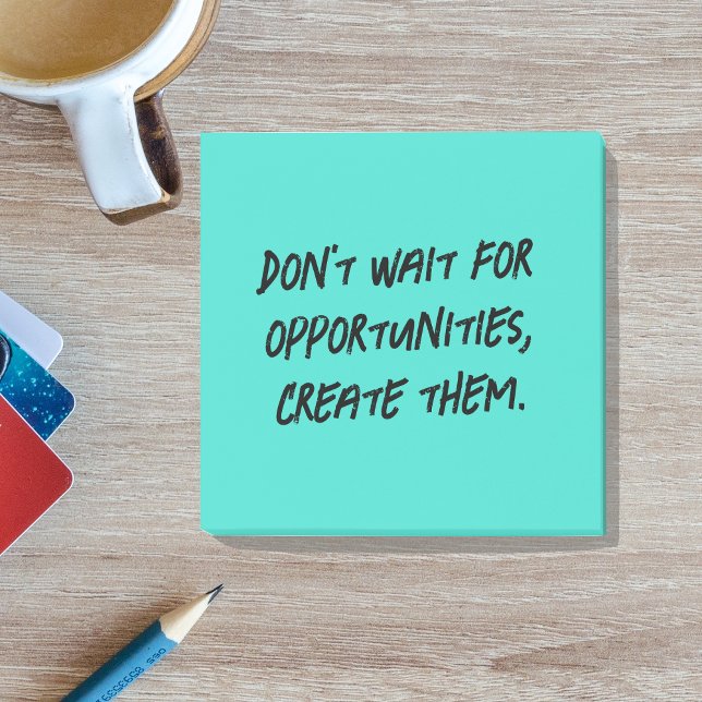 Post-it® N'attendez pas d'opportunités Les créer positifs (Créateur téléchargé)