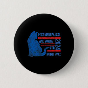 Post Menopausal And Voting For Harris W 24 Cat Lad 2 Inch Round Button