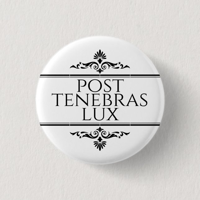 Post Tenebras Lux 1 Inch Round Button (Front)