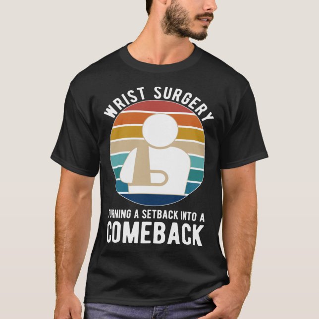 Post Wrist Surgery Recovery Broken Wrist Surgery S T-Shirt (Front)