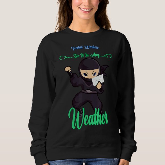 Postal Worker Do It In Any Weather  Sarcasm Sweatshirt (Front)