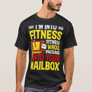 Postal Worker I'm Into Fitness Whole Package Mailm T-Shirt