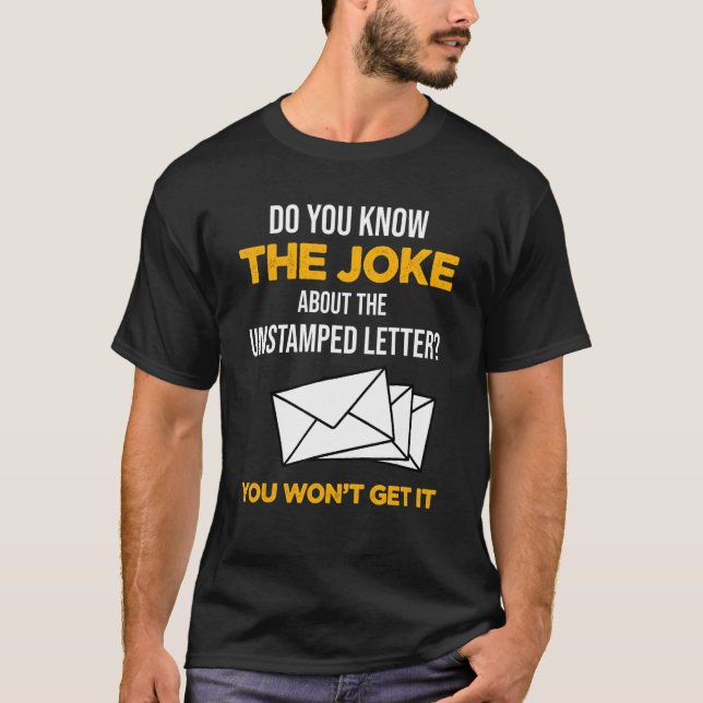 Postal Worker Know The Joke About Unstamped Letter T-Shirt (Front)