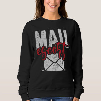 Postal Worker Mail Escort  US Post Mailman Mail Ca Sweatshirt