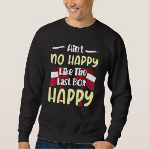 Postal Worker Mailman AinT No Happy Like The Last Sweatshirt