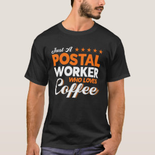 Postal Worker Postal Worker Who Loves Coffee Post  T-Shirt
