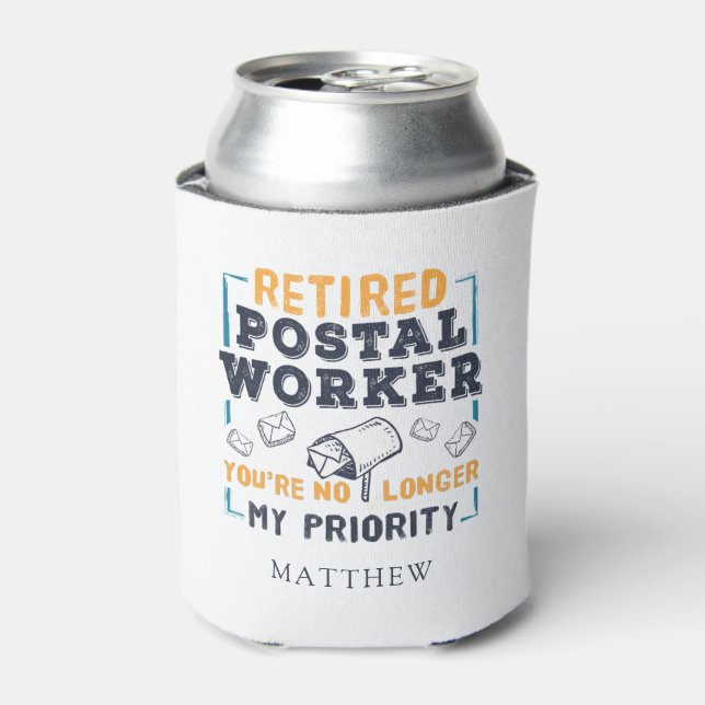 Postal Worker Retirement Not My Priority Retired Can Cooler (Can Front)